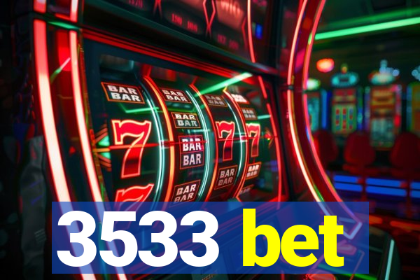3533 bet